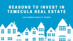 reasons to invest in temecula real estate